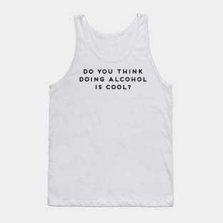 Do You Think Doing Alcohol Is Cool? College Sorority Sticker Tank Top